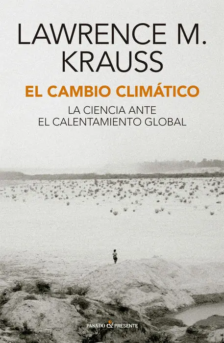 El Cambio Climatico. La Ciencia Ante el Calentamiento Global
