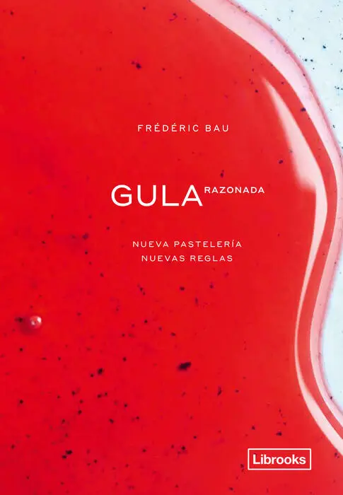 Gula Razonada. Nueva Pastelería, Nuevas Reglas