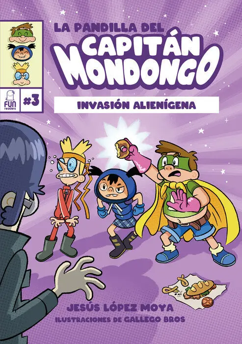 Invasión Alienígena. La Pandilla del Capitán Mondongo 3