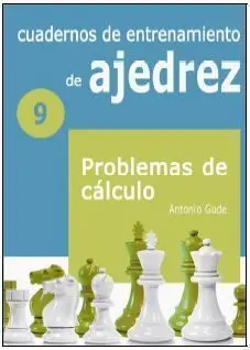 N9: Problemas de Cálculo. Cuadernos de Entrenamiento en Ajedrez