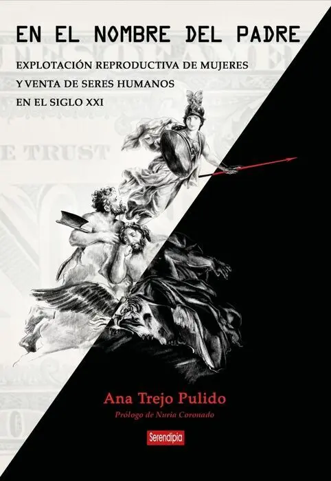 En el Nombre del Padre. Explotacion Reproductiva de Mujeres y Venta de Seres Humanos