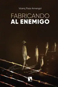Fabricando Al Enemigo