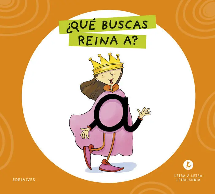 Letra a Letra Letrilandia - ¿Qué Buscas, Reina A?