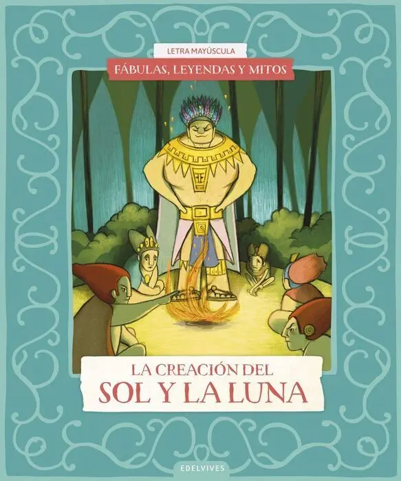 Fábulas, Leyendas y Mitos : la Creación del Sol y de la Luna