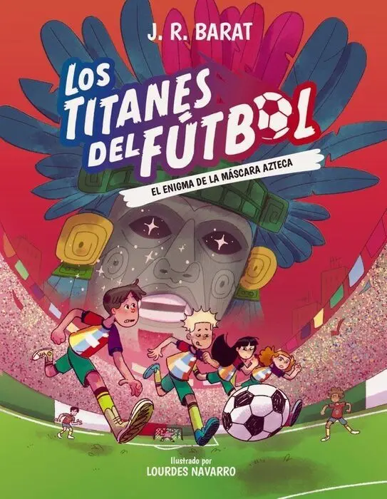 Los Titanes del Fútbol, 5: el Enigma de la Mascara Azteca