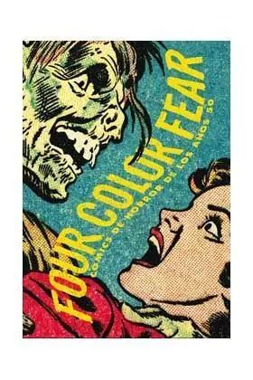 Four Color Fear. Comics de Horror de los Años 50