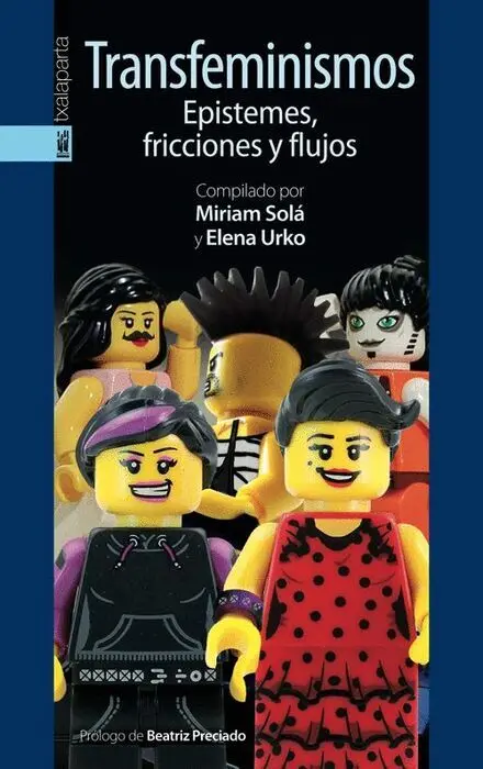 Transfeminismos. Epistemes, Fricciones y Flujos
