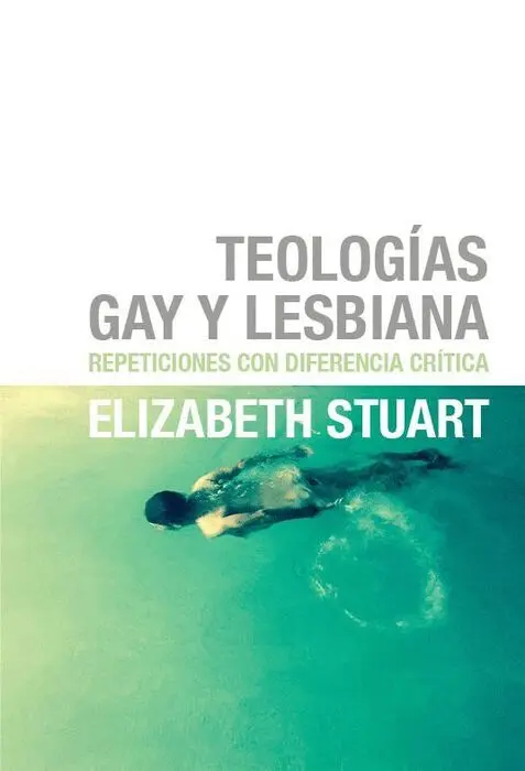 Teologías Gay y Lesbiana. Repeticiones con Diferencia Critica