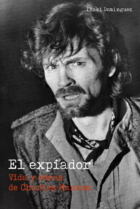 El Expiador. Vida y Obras de Charles Manson