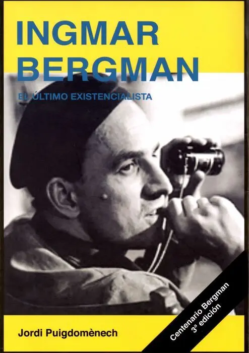 Ingmar Bergman. El Ultimo Existencialista
