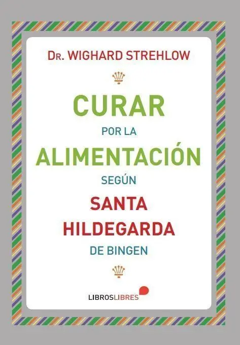 Curar por la Alimentación Según Santa Hildegarda de Bingen
