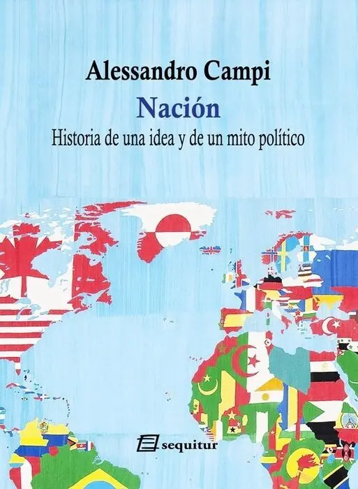 Nacion. Historia de una Idea y de un Mito Político