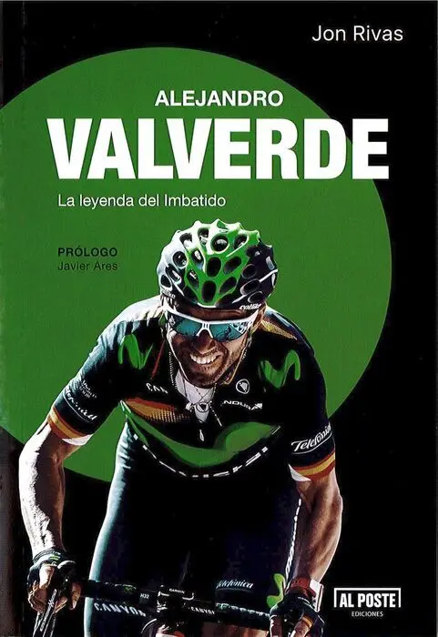 Alejandro Valverde. La Leyenda del Imbatido