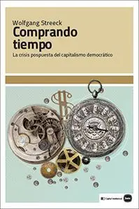 Comprando Tiempo. La Crisis Pospuesta del Capitalismo Democratico