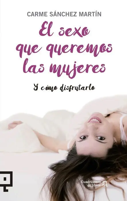 El Sexo que Queremos las Mujeres y Cómo Disfrutarlo