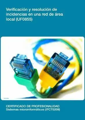 Uf0855 Verificación y Resolución de Incidencias en una Red...