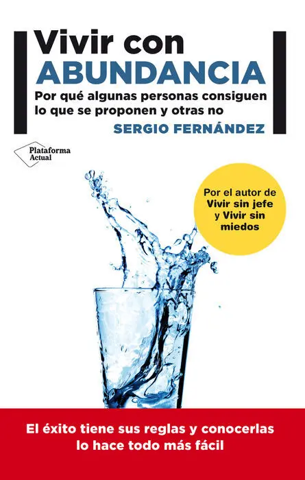 Vivir con Abundancia. Por que Algunas Personas Consiguen lo que se Proponen y Otras no