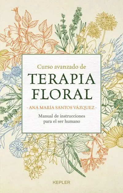 Curso Avanzado de Terapia Floral. Manual de Instrucciones para el Ser Humano
