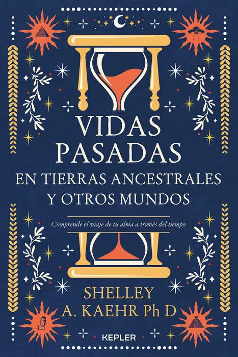 Vidas Pasadas en Tierras Ancestrales y Otros Mundos