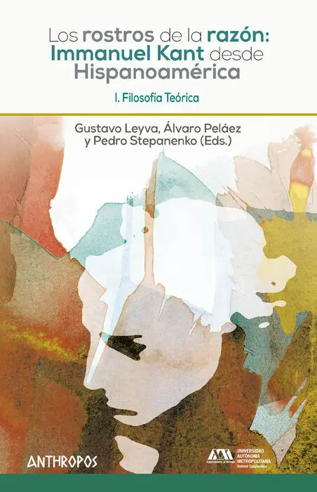 T1 los Rostros de la Razon: Immanuel Kant Desde Hispanoamerica. Filosofia Teorica