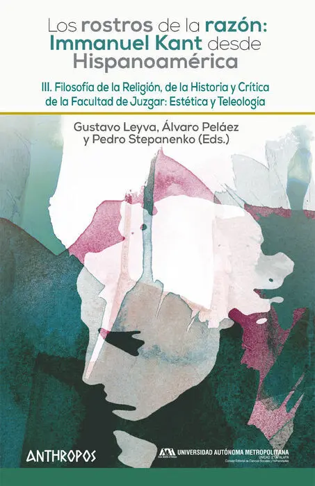 T3 los Rostros de la Razon: Immanuel Kant Desde Hispanoamerica