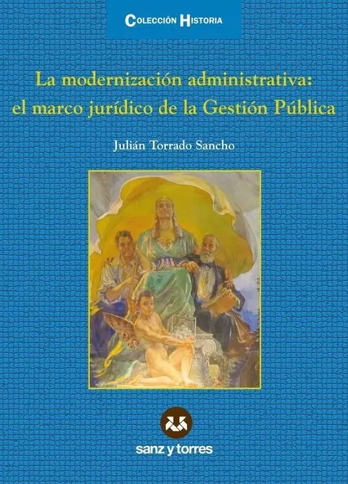 La Modernizaciã?³N Administrativa: el Marco Jurã?Âdico de la Gestiã?³N Pã?ºblica