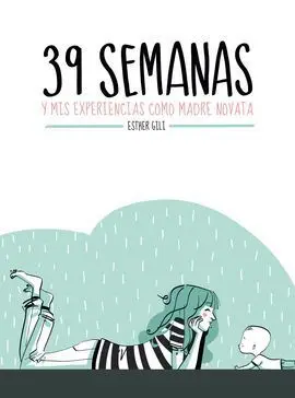39 Semanas y Mis Experiencias Como Madre Novata
