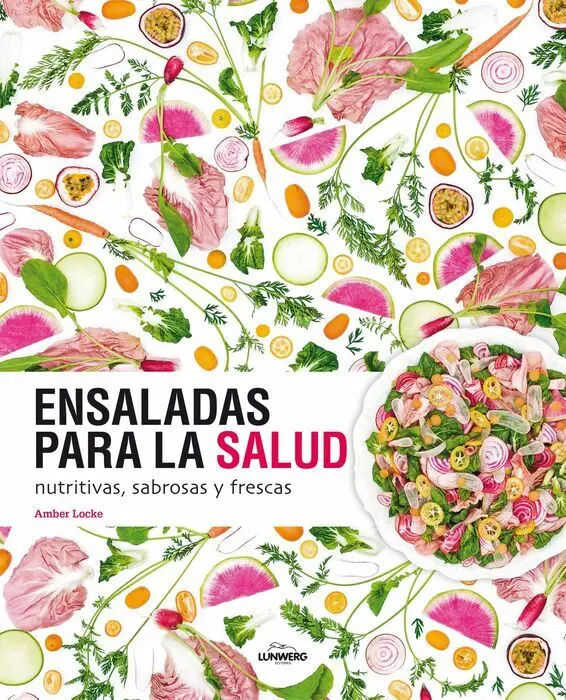 Ensaladas para la Salud. Nutritivas, Sabrosas y Frescas