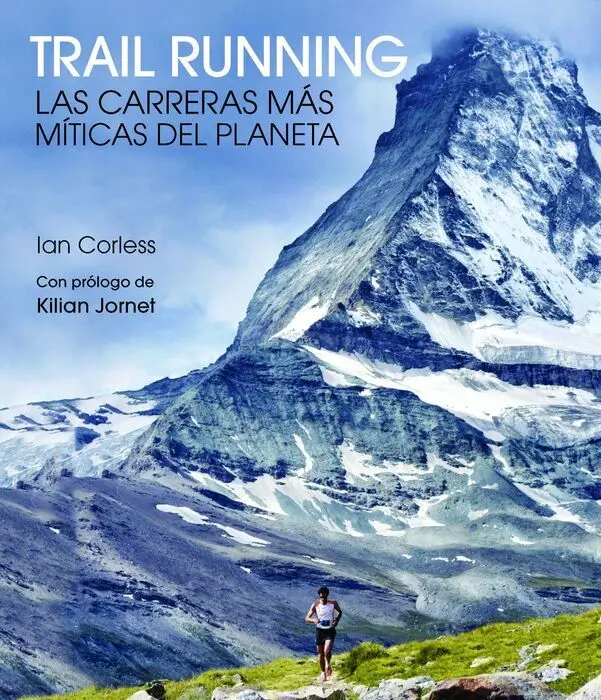 Trail Running. Las Carreras Mas Miticas del Planeta