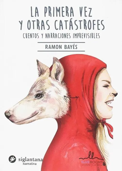 La Primera Vez y Otras Catastrofes. Cuentos y Narraciones Imprevisibles