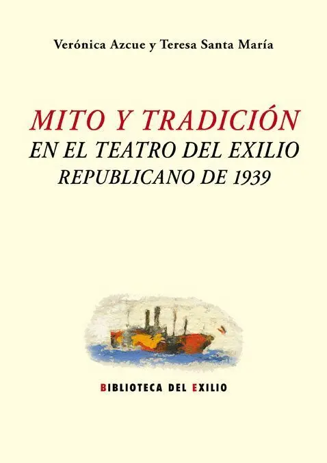 Mito y Tradición en el Teatro del Exilio Republicano de 1939