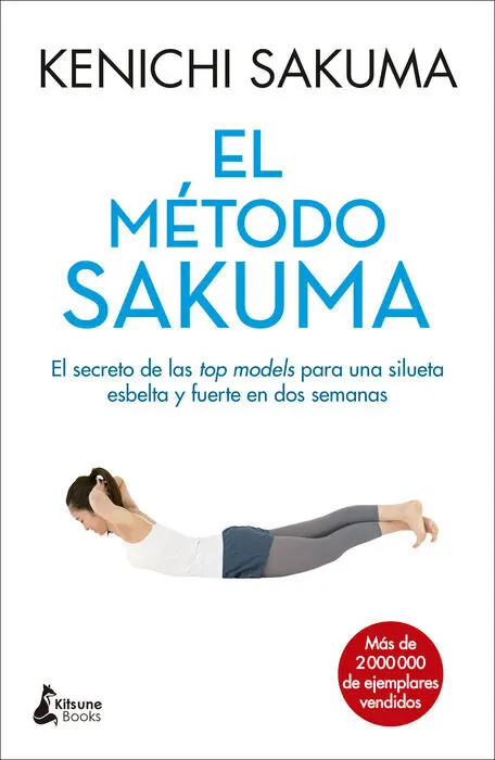 El Metodo Sakuma. El Secreto de las Top Models para una Silueta Esbelta y Fuerte en Dos Semanas