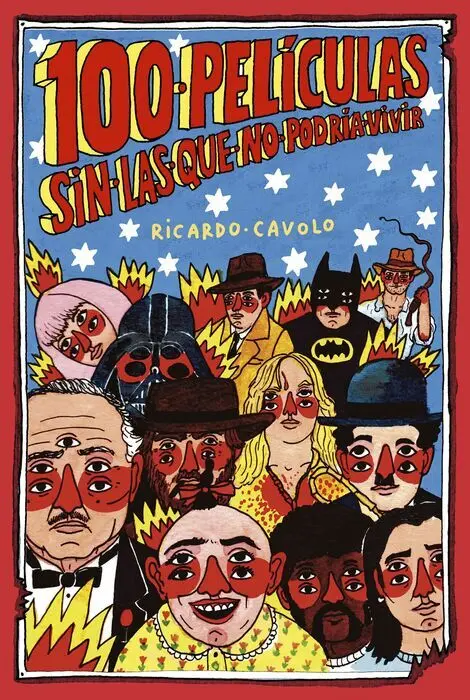 100 Peliculas sin las que no Podria Vivir. Ricardo Cavolo