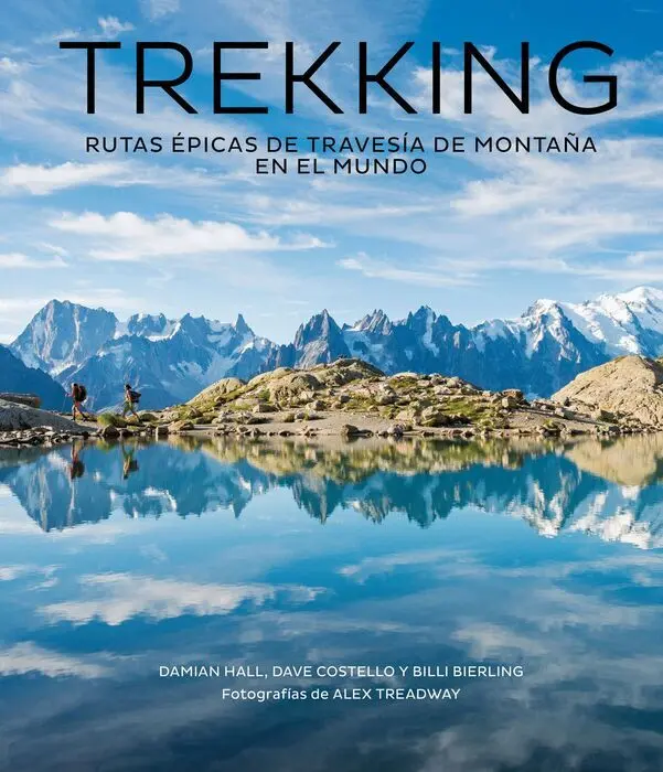 Trekking. Rutas Épicas de Travesía de Montaña en el Mundo