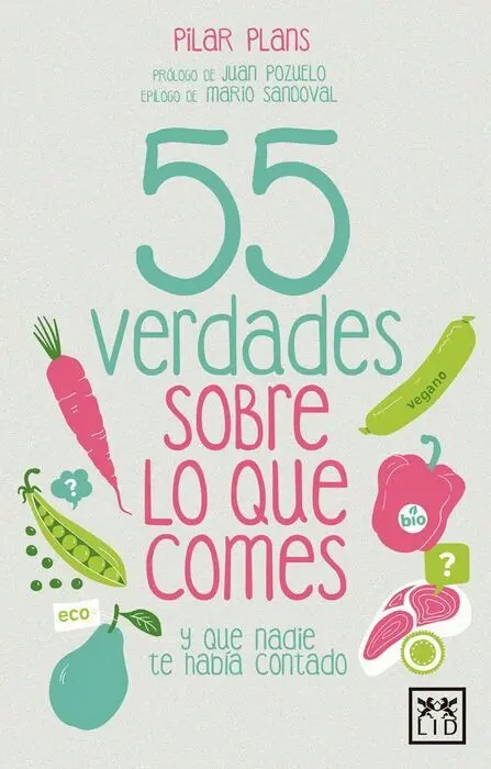 55 Verdades Sobre lo que Comes... y que Nadie te Habia Contado
