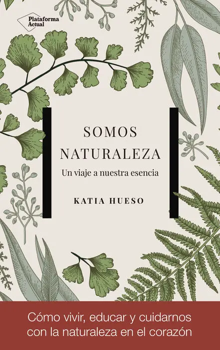 Somos Naturaleza. Un Viaje a nuestra Esencia