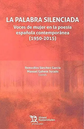 La Palabra Silenciada. Voces de Mujer en la Poesia Española Contemporanea (1950-2015)