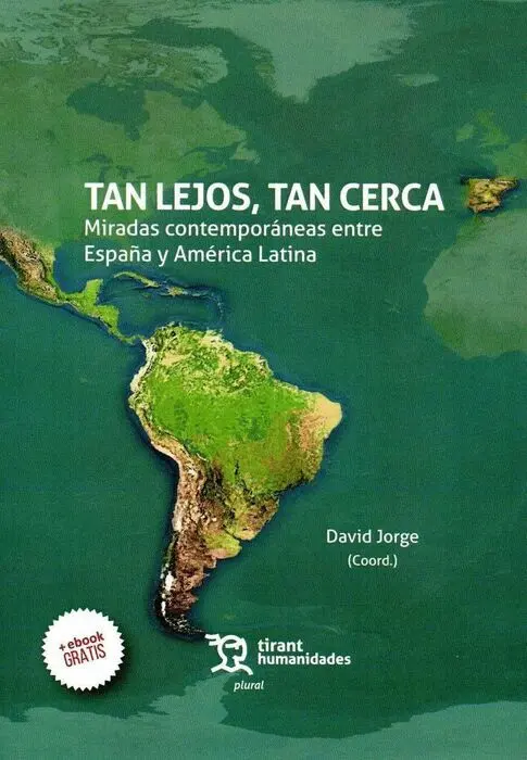 Tan Lejos Tan Cerca. Miradas Contemporaneas entre España y America Latina