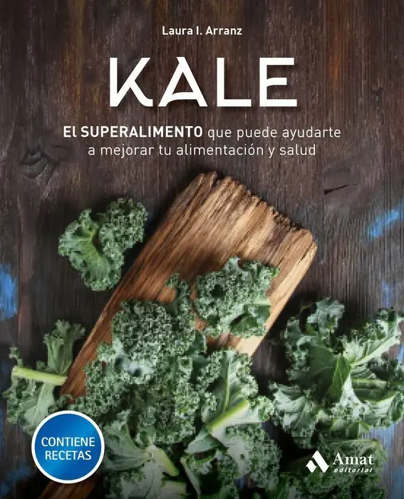 Kale. El Superalimento que Puede Ayudarte a Mejorar tu Alimentación y Salud