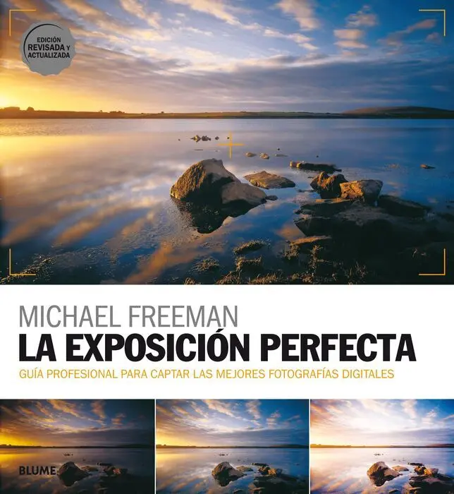 La Exposicion Perfecta. Guia Profesional para Captar las Mejores Fotografias Digitales