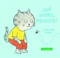 Ã?¿Quã?© Quieres, Mosquita?
