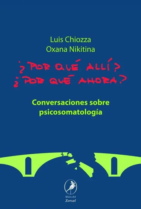 ¿Por que Allí? ¿Por que Ahora? Conversaciones Sobre Psicosomatologia