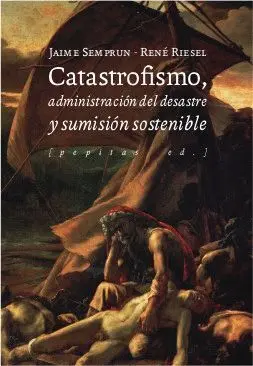 Catastrofismo, Administracion del Desastre y Sumision Sostenible