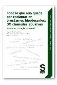 018 Todo lo que Aun Queda por Reclamar en Prestamos Hipotecarios: 25 Cláusulas Abusi