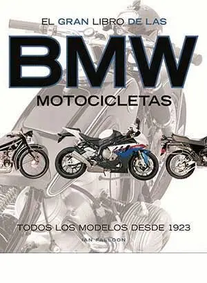 El Gran Libro de las Bmw Motocicletas. Todos los Modelos Desde 1923