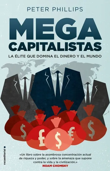 Megacapitalistas. La Élite que Domina el Dinero y el Mundo