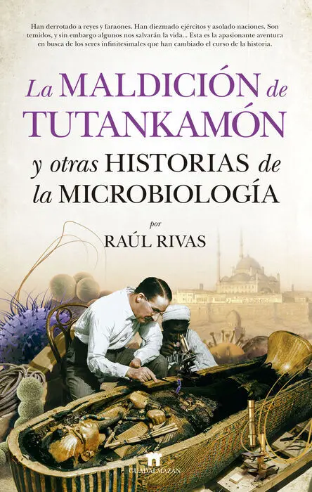Maldición de Tutankamón y Otras Historias de la Microbiología, la