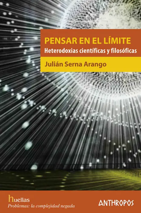 Pensar en el Límite Heterodoxias Cientificas y Filosoficas
