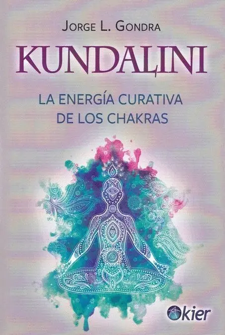 Kundalini. La Energia Curativa de los Chakras