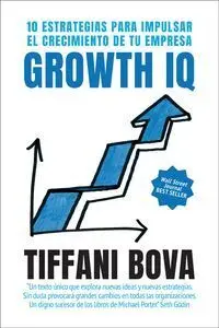 Growth Iq. 10 Estrategias Impulsar Crecimiento de tu Empresa